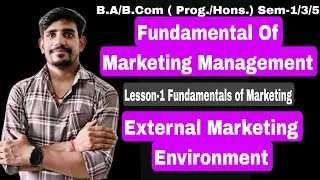 #5 Sem-1/3/5 | External Marketing Environment | Fundamentals of Marketing Management | Du,Sol, IGNOU