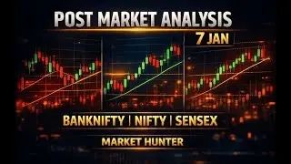 Post Market Analysis 7 Jan | BankNifty Nifty Sensex Today | MARKET HUNTER