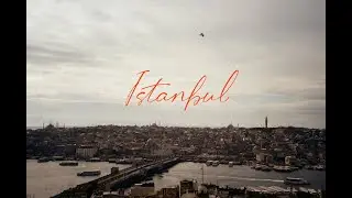 notes about the first trip to Istanbul