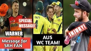 Warner message for SRH FAN! Williamson INJURY update! AUS WC Team
