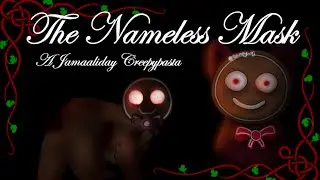 AJ Creepy Pasta - The Nameless Mask