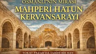 PAZAR MAHPERİ HATUN KERVANSARAYI  / TOKAT MEVLEVİHANESİ✔️