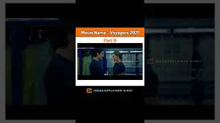Voyagers (2021) Part 9 Movie Explained In Hindi-Urdu Summarized हिन्दी | Izran Explainer Hindi |