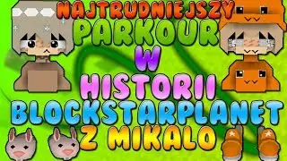 NAJTRUDNIEJSZY PARKOUR W HISTORII BLOCKSTARPLANET Z XMIKALOX *Mamy Stalkera*
