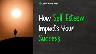 How Self Esteem Impacts Your Success