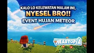 [LIVE] JANGAN SAMPE KELEWATAN EVENT HUJAN METEOR BRO !! - Heartopia