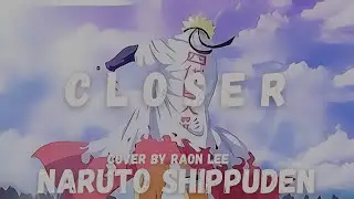 [ Naruto Shippuden OP 4 ]  CLOSER - Cover By Raon Lee