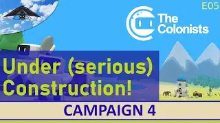 Let's Play The Colonists Campaign 4 Ep 5