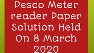 Pesco Meter reader paper Solution Held on 8 March 2020|Pesco Important Question