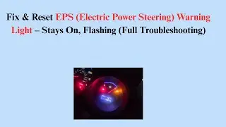 Fix & Reset EPS (Electric Power Steering) Warning Light &ndash; Stays On, Flashing (Full Troubleshooting)