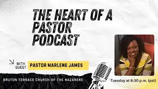 The Heart of a Pastor Podcast - Pastor Marlene James