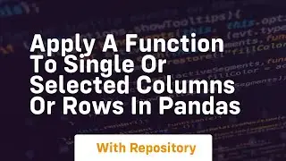apply a function to single or selected columns or rows in pandas