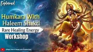 Humkara Shakti Explained | Rare Haealing Energy Workshop 🔥🕉️ || Magic Power Of Healing by kamaljeet