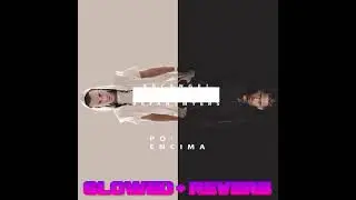 Arcangel - Po' Encima ft. Bryant Myers (Slowed + Reverb)