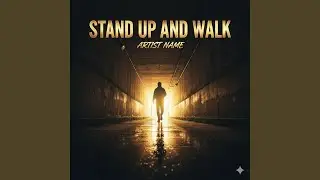 Stand Up and Walk