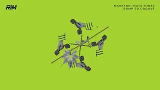 Markyno, Mata Jones - Bump to Groove // RIM