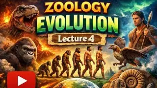 Zoology | Evolution - Lecture 4 |Indirect Evidences for Evolution |Anatomy, Embryology &Biogeography