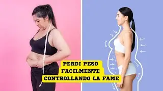 PERDI PESO FACILMENTE CONTROLLANDO LA FAME