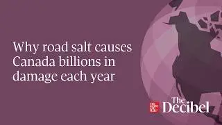 Why road salt causes Canada billions in damage each year