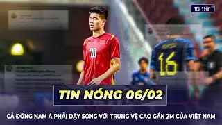 Cả Đông Nam Á dậy sóng với trung vệ cao gần 2m mới 18 tuổi của Việt Nam | Tin nóng 6/2