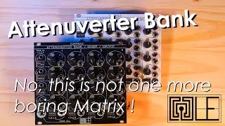 No this is not one more boring matrix mixer ! it's more than that: The Attenuverter Bank