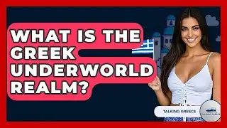 What Is The Greek Underworld Realm? - Talking Greece