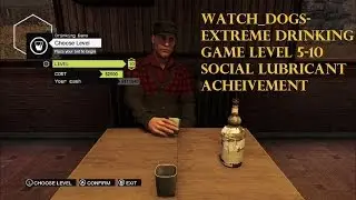 Watch_Dogs: Extreme Drinking Game Level 5-10, Social Lubricant Achievement