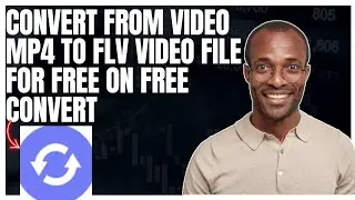 How to convert from video MP4 to FLV video for free using free convert website