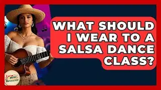 What Should I Wear To A Salsa Dance Class? - Latin Music Revolution