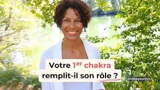 🔴 Votre CHAKRA RACINE (1er chakra) rempli t-il son r&ocirc;le ?