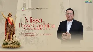 MISSA DE POSSE CANÔNICA DO PE. CARLOS EDUARDO - 28/01/2026