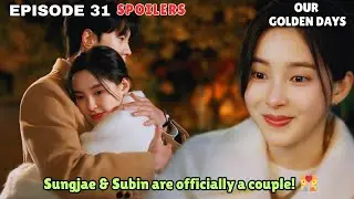 Our Golden Days | Episode 31 Spoilers | Sung Jae and Su Bin are Dating [MULTI SUBS]