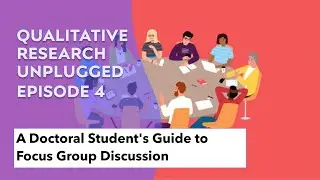 Qualitative Research Unplugged 4:  A Doctoral Student's Guide to Focus Group Discussion