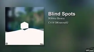 C418 - Blind Spots (Minecraft) (Nihhiu Remix)