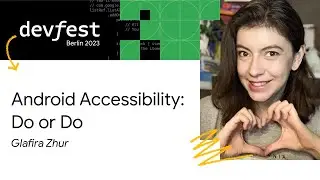Android Accessibility: Do or Do - Glafira Zhur