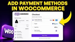How to Add Payment Methods in WooCommerce (Step-by-Step)