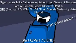 Smongmin's MS's AL | S2 NL All Sounds Series | Part 6 (Part 6/Part 7.5 END) (Part 6 and Series 1)