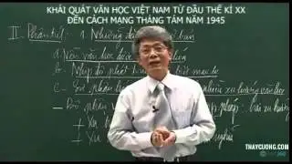 Khái quát Văn học Việt Nam từ đầu thế kỷ 20 đến cách mạng tháng 8 năm 1945 (Thầy Lã Nhâm Thìn giảng)