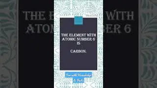 What is the element with atomic number 6? #knowledge #facts #learning #information