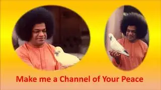 Make me a Channel of Your Peace – Sri Sathya Sai Value Song 24