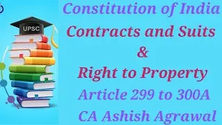Constitution of India-Contracts and Suits & Right to Property | Article 299 to 300A#upsc#viral