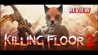 Killing Floor 2 (2016): Blood, Guts, and A Bloody Great Time