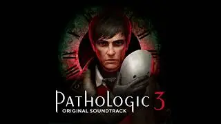 Sixth Ending | Pathologic 3 OST &ndash; (Original Soundtrack)