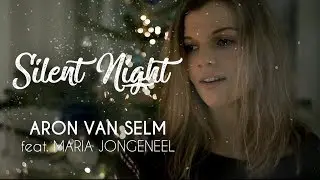 Aron van Selm - Silent Night feat. Maria Jongeneel
