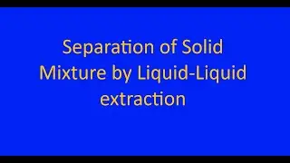 Separation of Solid mixture by Liquid-Liquid Extraciton