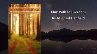 Our Path to Freedom &mdash; How to Live a Freer & More Peaceful Life (2nd Ed., 2025) | Michael Lanfield