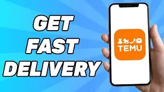 How To Get Fast Delivery On Temu 2026