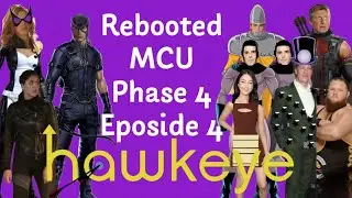 Rebooted MCU Phase 4 : Hawkeye Eposide 4 ( What If Marvel Has all characters rights from begin ) 