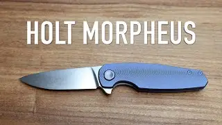 Holt Bladeworks Morpheus- Initial Impressions and Overview