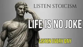 Life is No Joke - Face Adversity with Strength, Calmness, and Wisdom |ESTOICISM